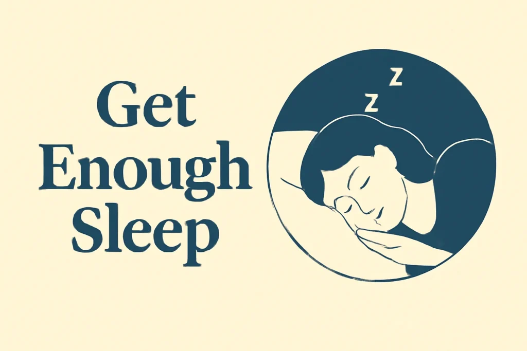 Get Enough Sleep