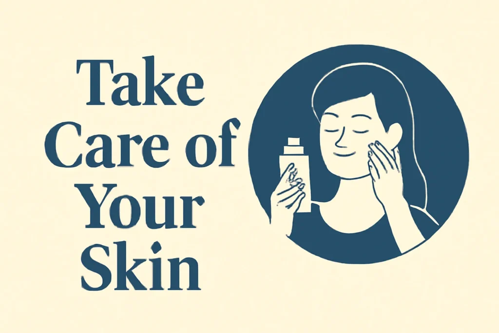 Take Care of Your Skin