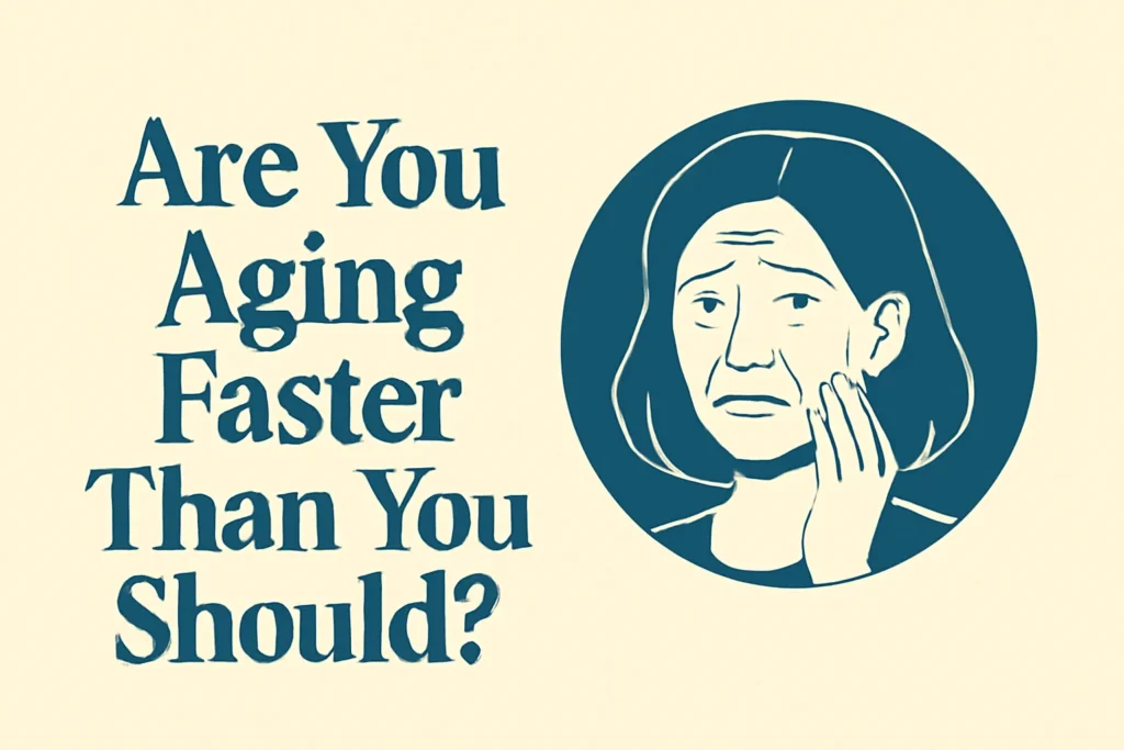 Are You Aging Faster Than You Should?